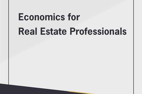 Economics for Real Estate Professionals - Coming Soon - Free Real Estate Education
