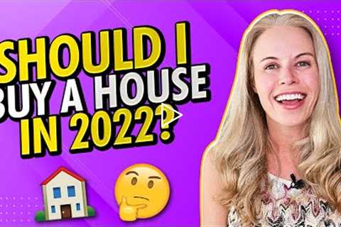 Should I Buy a House In 2022?? First Time Home Buyer Tips & Advice 🏠