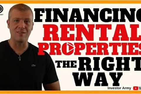 Financing Rental Properties The Right Way