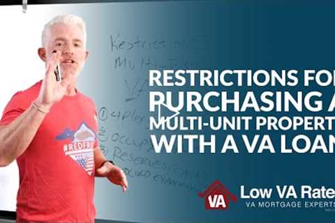 Restrictions for purchasing a multi-unit property with a VA loan