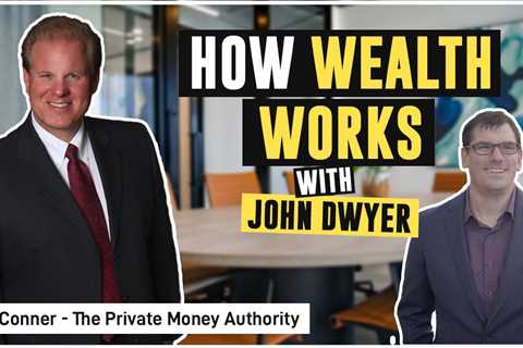 How Wealth Works - Jay Conner & John Dwyer