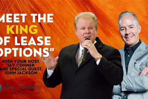 Lease Option Secrets Revealed with John Jackson & Jay Conner