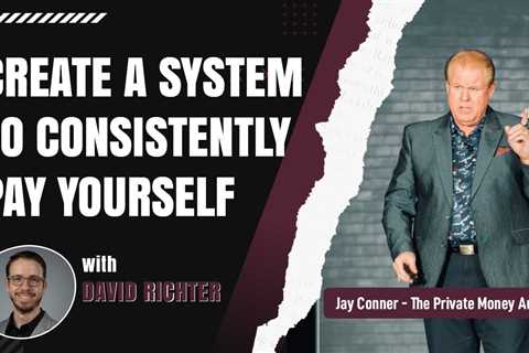 Create A System To Consistently Pay Yourself with David Richter & Jay Conner