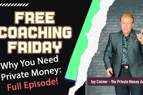 Full Episode! Number One Reason Private Money Will Explode Your Business - Real Estate Investing