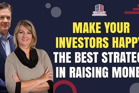 Make Your Investors Happy: The Best Strategy In Raising Money | | Passive Accredited Investor Show