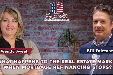 120 What Happens to The Real Estate Market When Mortgage Refinancing Stops?
