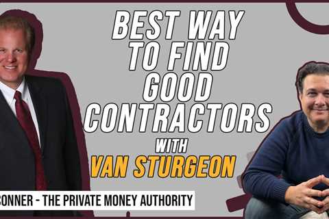 Best Way To Find Good Contractors with Van Sturgeon & Jay Conner