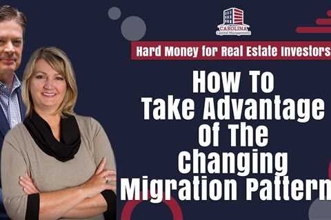 How To Take Advantage Of The Changing Migration Patterns