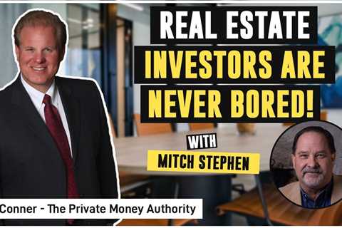 Real Estate Investors Are Never Bored!