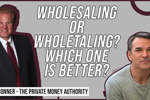 Wholesaling or Wholetailing? Which One Is Better?