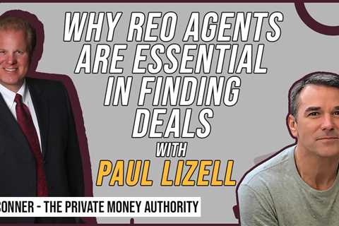 Why REO Agents Are Essential In Finding Deals with Paul Lizell & Jay Conner