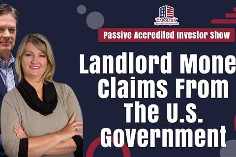 Landlord Money Claims From The U.S. Government | Passive Accredited Investor