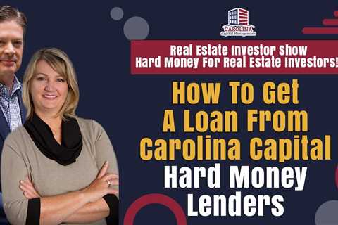 How To Get A Loan From Carolina Capital | REI Show - Hard Money For Real Estate Investors