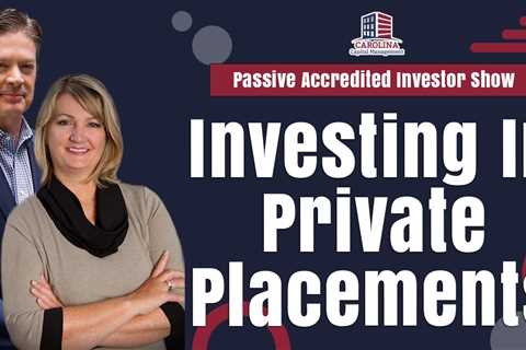 Investing In Private Placements | Passive Accredited Investor Show