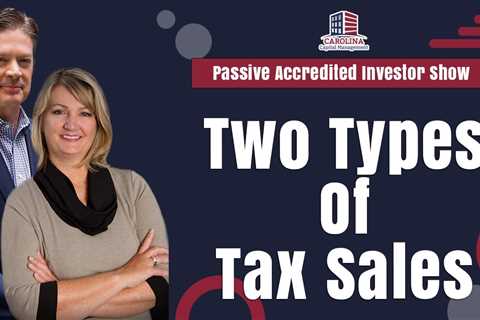 Two Types Of Tax Sales | Passive Accredited Investor Show