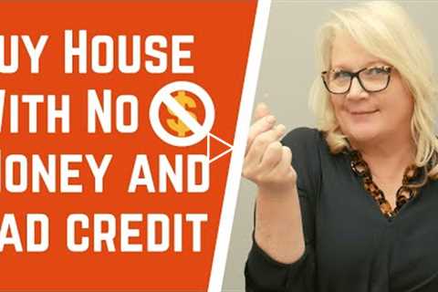 How to buy a House with No money down and Bad credit !!