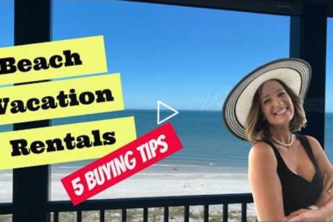 How To Buy A Beach Rental: 5 Buying Tips | Florida Beach Vacation Rental Property