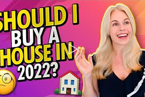 Should I Buy a House in 2022? 🏠🧐 (First Time Home Buyer Tips & Advice)