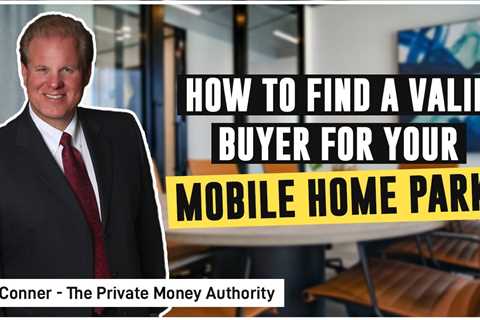 How To Find A Valid Buyer For Your Mobile Home Park?