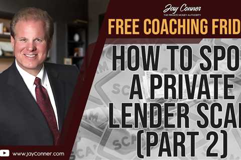How To Spot a Private Lender Scam (Part 2) - Free Coaching Friday