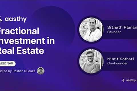Fractional Investments in Real Estate | Investment Opportunities with Aasthy | Webinar 01