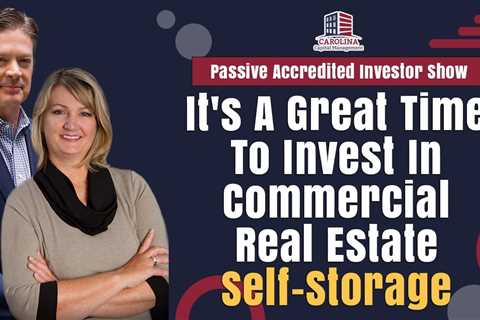 It's A Great Time To Invest In Commercial Real Estate  | Self Storage