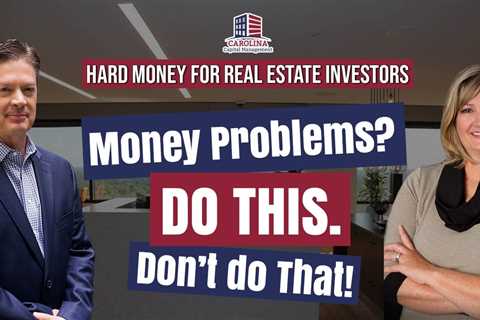 154 Money Problems? Do This. Don’t Do That!| Hard Money for Real Estate Investors