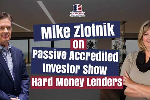 155 Mike Zlotnik on Passive Accredited Investor Show | Hard Money Lenders