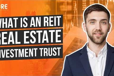 What is an REIT? (Real Estate Investment Trust)