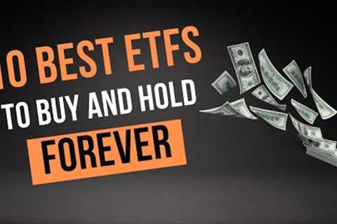 10 Best ETFs to Buy and Hold Forever | Best ETFs to Invest In Long Term