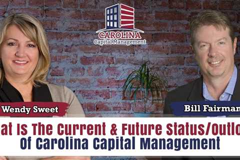 87 What Is The Current & Future Status/Outlook Of Carolina Capital Management