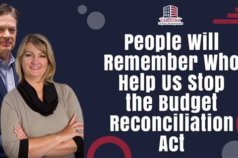 People Will Remember Who Help Us Stop the Budget Reconciliation Act |  Passive Accredited Investor