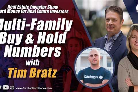 190 Multi-Family Buy & Hold Numbers with Tim Bratz | REI Show - Hard Money for Real Estate..
