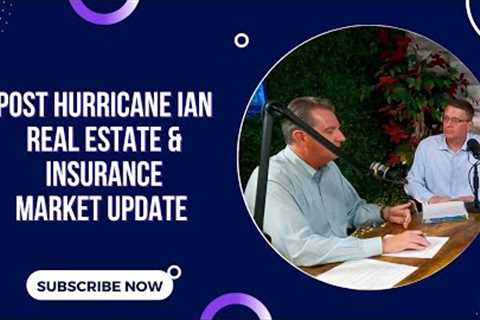 Southwest Florida - Post Hurricane Ian Real Estate and Insurance Market Update