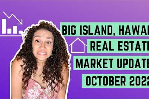 October 2022 Market Update | Hawaii Real Estate | Big Island