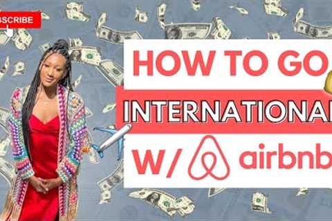 HOW TO START AN AIR BNB IN ANOTHER COUNTRY! International Air Bnb + International Real Estate tips