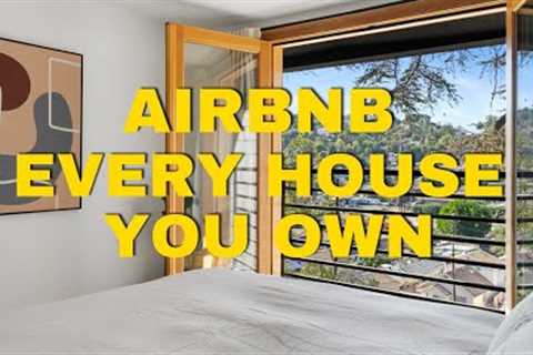 Airbnb every house you own
