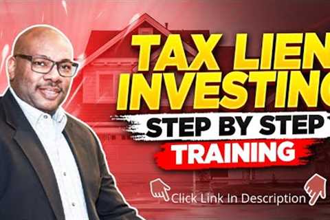 The Complete Guide To Tax Lien Investing (Step By Step)