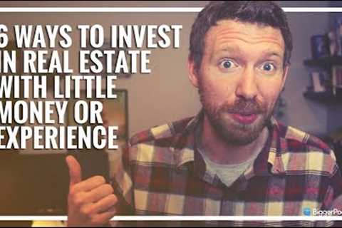 How Invest In Real Estate With Little Money or Experience (6 Ways!)