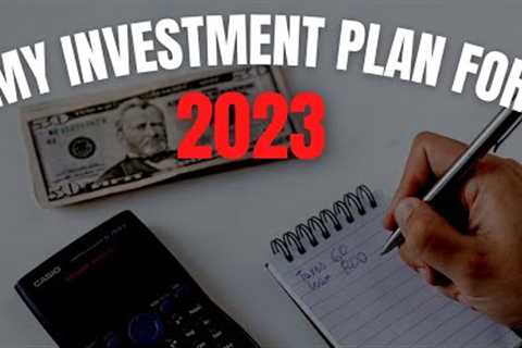 My Investment Plan For 2023!