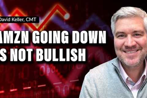 AMZN Going Down is Not Bullish | David Keller, CMT | The Final Bar (11.09.22)