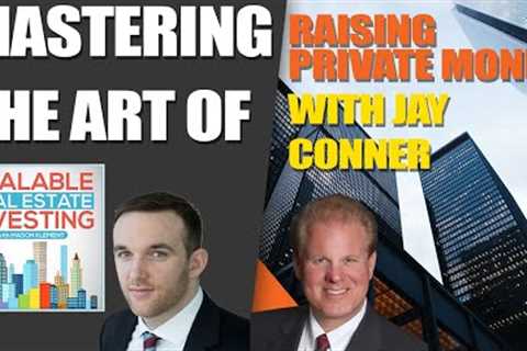 #62 Mastering the Art of Raising Private Money with Jay Conner