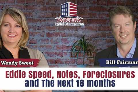 90 Eddie Speed, Notes, Foreclosures and The Next 18 months