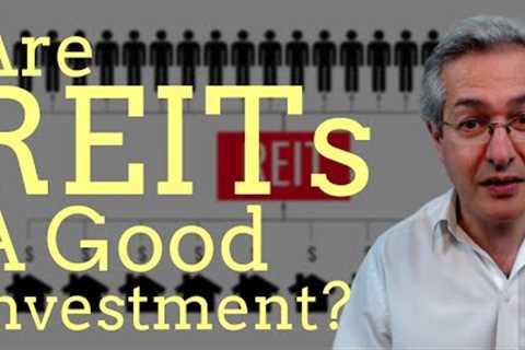 Investing In REITs - Are Real Estate Investment Trusts a Good Investment?