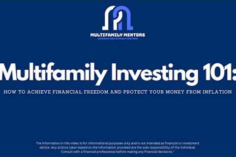 Multifamily Investing 101  How to Achieve Financial Freedom and Protect Your Money from Inflation