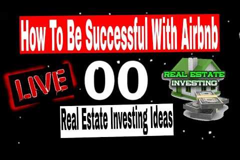 How To Be Successful With Airbnb. Real Estate investing Ideas