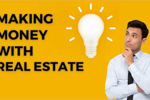 How To Make Money With Real Estate - 5 Ideas For 2023