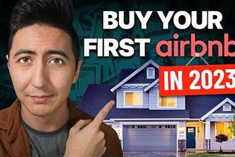 How to Buy Your First Airbnb Property: 7 Simple Steps in 2023