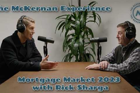 Mortgage Market in 2023 with Rick Sharga | The McKernan Experience – A Realty Podcast