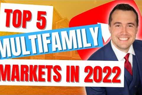 Top 5 Multifamily Markets in 2022